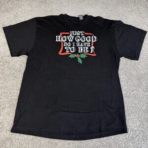 Dec 25 Shirt Mens XL Black Just How Good Do I Have To Be Christmas Tee